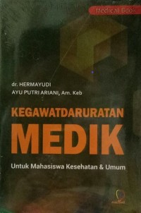 Kegawatdaruratan Medik : Untuk Mahasiswa Kesehatan & Umum Buku 2