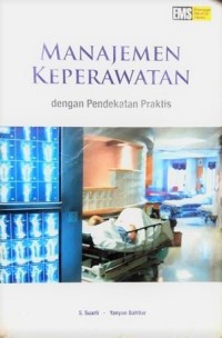 Manajemen Keperawatan : dengan Pendekatan Praktis