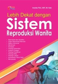 Lebih Dekat dengan Sistem Reproduksi Wanita