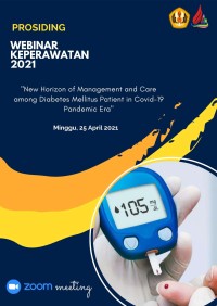 Prosiding Webinar Keperawatan 2021 Memperingati Hari Diabetes Nasional : New Horizon of Management and Care Among Diabetes Mellitus Patient in Covid 19 Pandemic Era