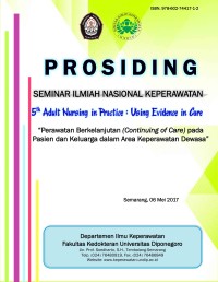 Prosiding Seminar Ilmiah Nasional Keperawatan 5th Adult Nursing in Practice : Using Evidence in Care - Perawatan Berkelanjutan (Continuing of Care) pada
Pasien dan Keluarga dalam Area Keperawatan Dewasa