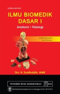 Image of Ilmu Biomedik Dasar I : Anatomi Fisiologi