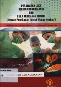 Perawatan Luka Seksio Caesarea (SC) dan Luka Kebidanan Terkini (dengan Penekanan 'Moist Wound Healing')