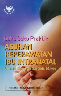 Asuhan Keperawatan Ibu Intranatal : Buku Saku Praktik