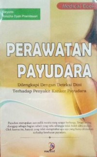 Perawatan Payudara : Dilengkapi Dengan Deteksi Dini Terhadap Penyakit Kanker Payudara