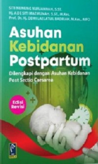 Asuhan Kebidanan Postpartum : Dilengkapi dengan Asuhan Kebidanan Post Sectio Caesarea (Edisi Revisi)