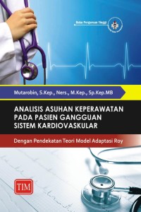 Analisis Asuhan Keperawatan Pada Pasien Gangguan Sistem Kardiovaskular Dengan Pendekatan Teori Model Adaptasi Roy