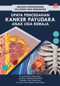 Asuhan Keperawatan Keluarga dan Komunitas : Upaya Pencegahan Kanker Payudara Anak Usia Remaja