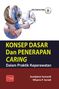 Konsep Dasar dan Penerapan Caring Dalam Praktik Keperawatan