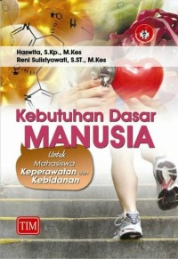 Kebutuhan Dasar Manusia : Untuk Mahasiswa Keperawatan dan Kebidanan