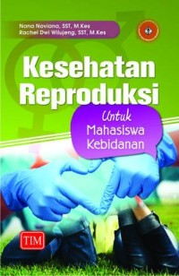 Kesehatan Reproduksi : Untuk Mahasiswa Kebidanan