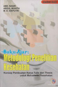 Buku Ajar Metodologi Penelitian Kesehatan : Konsep pembuatan karya tulis dan thesis untuk mahasiswa kesehatan