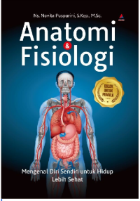Image of ANATOMI & FISIOLOGI: Mengenal Diri Sendiri untuk Hidup Lebih Sehat
