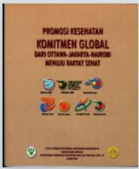 Image of Promosi Kesehatan Komitmen Global Dari Ottawa - Jakarta - Nairobi Menuju Rakyat Sehat
