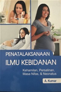 Image of Penatalaksanaan Ilmu Kebidanan : Kehamilan, Persalinan, Masa Nifas dan Neonatus