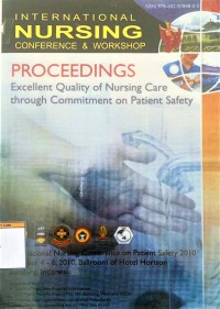 International Nursing Conference & Workshop : Proceedings Excellent Quality of Nursing Care through Commitment on Patient Safety