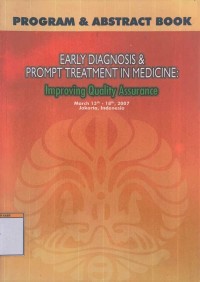 Prosiding Program dan Abstrak Book ; Early Diagnosis and Prompt Treatment in Medicine : Improving Quality Assurance