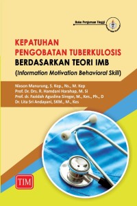 Kepatuhan Pengobatan Tuberkulosis Berdasarkan Teori IMB (Information Motivation Behavioral Skill)