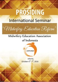 Proceedings International Seminar Midwifery Education Association of Indonesia : Midwifery Education Reform