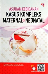 Asuhan Kebidanan Kasus Kompleks Maternal & Neonatal