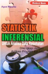 Statistik Inferensial untuk Analisa Data Kesehatan : Dilengkapi dengan Aplikasi Program Epi Info