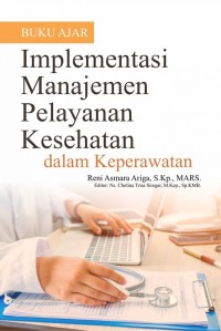 Buku Ajar Implementasi Manajemen Pelayanan Kesehatan dalam Keperawatan