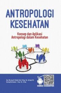 Image of Antropologi Kesehatan: Konsep dan Aplikasi Antroplogi dalam Kesehatan