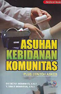 Asuhan Kebidanan Komunitas : Plus contoh askeb