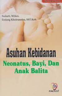 Asuhan Kebidanan Neonatus, Bayi, dan Anak Balita