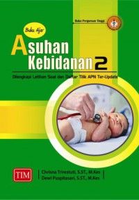 Buku Ajar Asuhan Kebidanan 2 dilengkapi Latihan Soal dan Daftar Tilik APN Ter Update