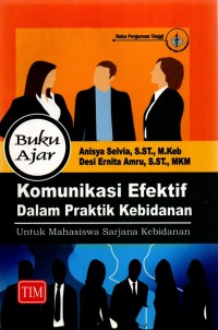 Buku Ajar Komunikasi Efektif Dalam Praktik Kebidanan