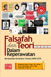 Falsafah dan Teori dalam Keperawatan : Berdasarkan kurikulum terbaru AIPNI 2015