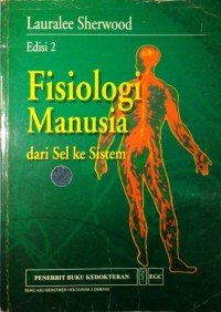 Fisiologi Manusia : Dari Sel Ke Sistem Edisi 2