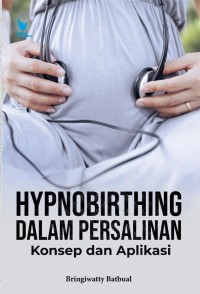 Image of Hypnobirthing Dalam Persalinan Konsep dan Aplikasi