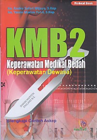 KMB 2 Keperawatan Medikal Bedah (Keperawatan Dewasa) : Teori dan Contoh Askep