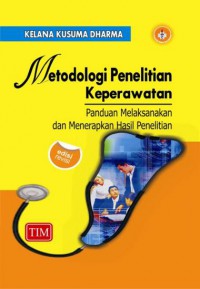 Metodologi Penelitian Keperawatan : Panduan Melaksanakan dan Menerapkan Hasil Penelitian