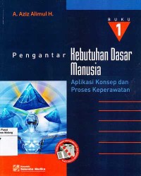 Pengantar Kebutuhan Dasar Manusia Buku 1: Aplikasi Konsep dan Proses Keperawatan