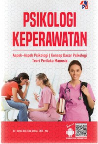 Psikologi Keperawatan: Aspek-aspek Psikologi, Konsep Dasar Psikologi, Teori Perilaku Manusia