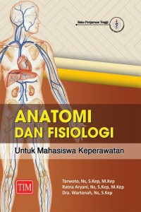 Anatomi dan Fisiologi Untuk Mahasiswa Keperawatan