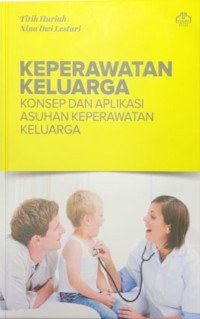 Image of Keperawatan Keluarga : Konsep dan Aplikasi Asuhan Keperawatan Keluarga