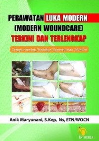 Image of Perawatan Luka Modern Modern Woundcare Terkini dan Terlengkap Sebagai Bentuk Tindakan Keperawatan Mandiri