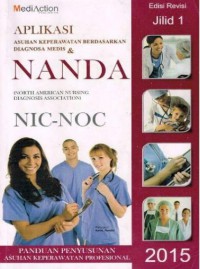 Aplikasi Asuhan Keperawatan Berdasarkan Diagnosa Medis dan NANDA (North American Nursing Diagnosis Association) NIC-NOC : Jilid 1